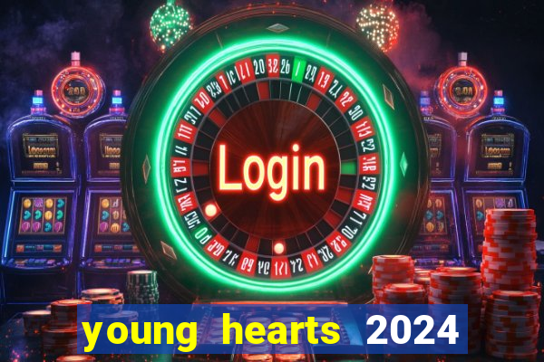 young hearts 2024 assistir online